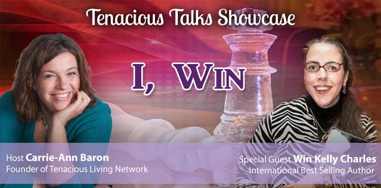 I, Win - Tenacious Talks Ep 18 - Tenacious Living Network Cover